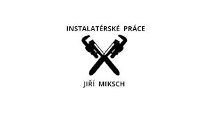 Instalatérské práce Jiří Miksch